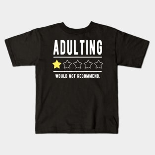 Adulting Would Not Recommend Kids T-Shirt